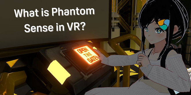 What is Phantom Sense in VR? The Neuroscience of Virtual Sensations