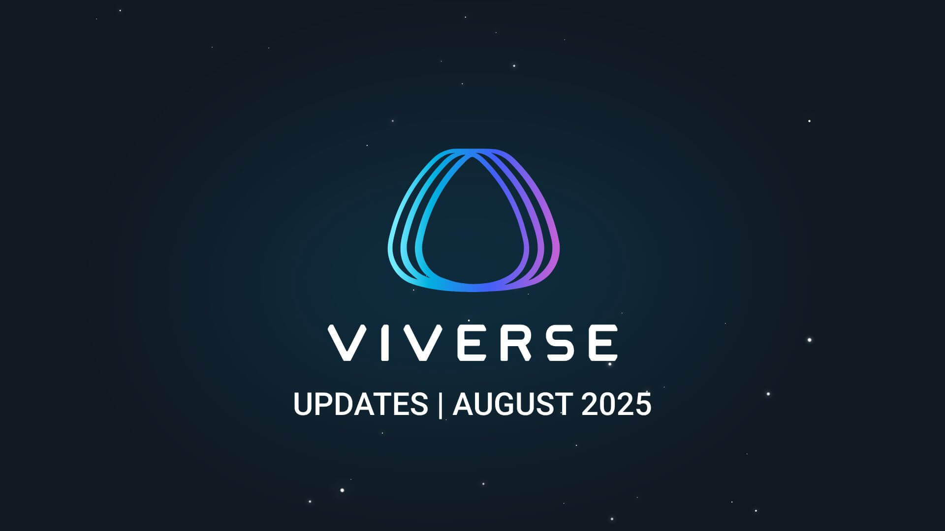 What’s new in VIVERSE; August 2025 Updates