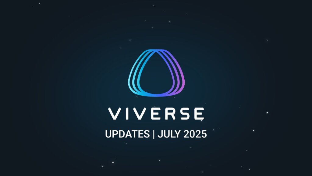 VIVERSE Updates for July 2025, covering new features, updates, hotfixes, and more!