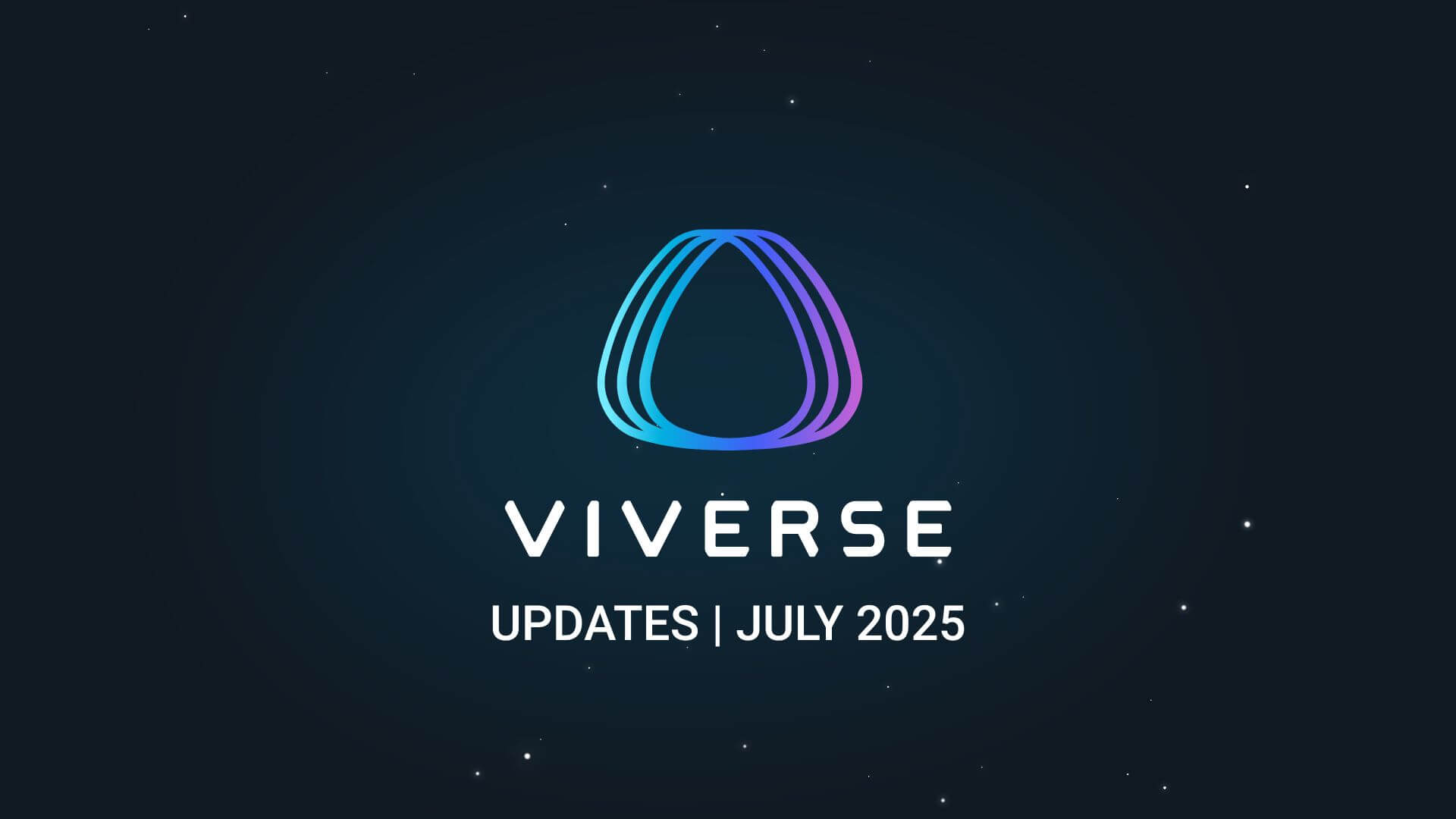 What’s new in VIVERSE; July 2025 Updates