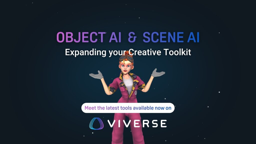 VIVERSE is expanding your creator toolkit and workflow with VIVERSE AI tools, Object AI and Scene AI.