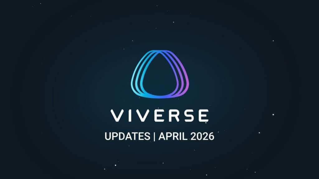 What’s New in VIVERSE: April 2026 Release Notes