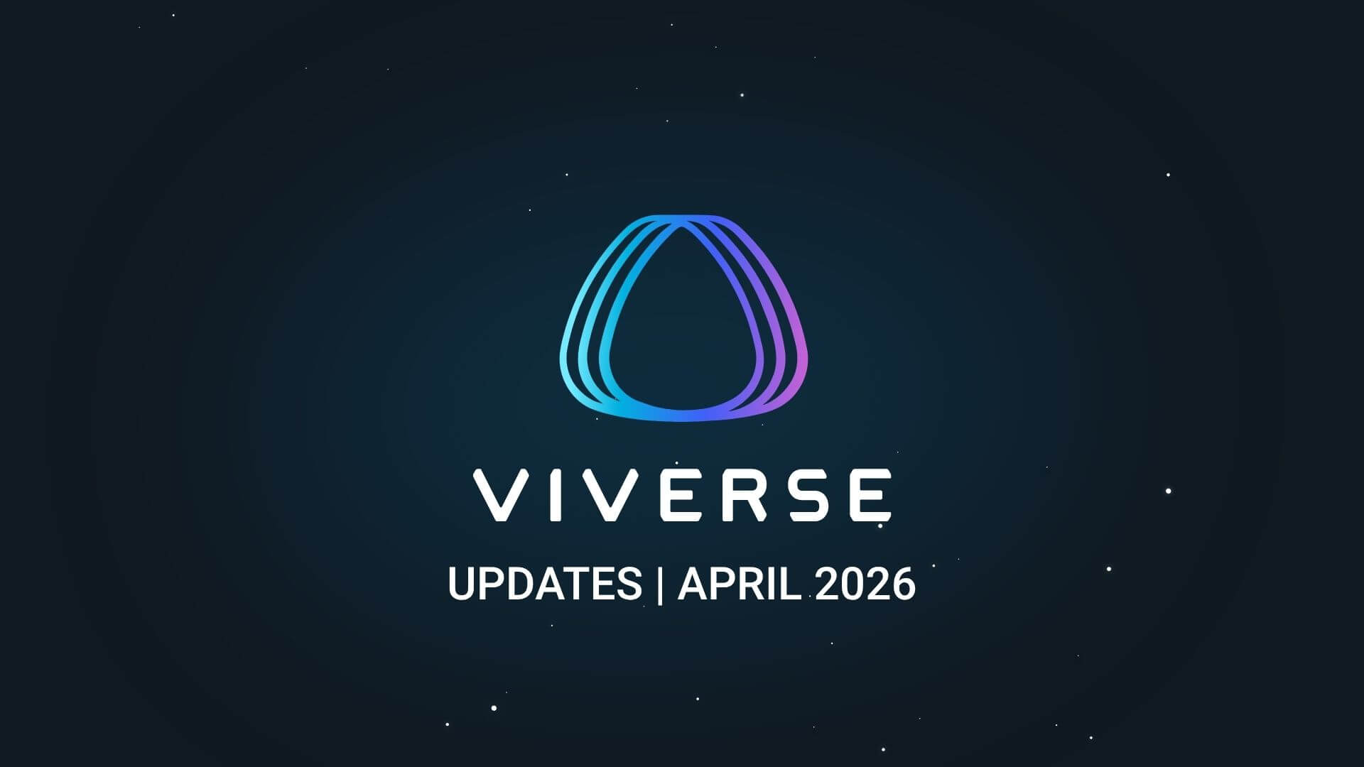 What’s New in VIVERSE: April 2026 Release Notes