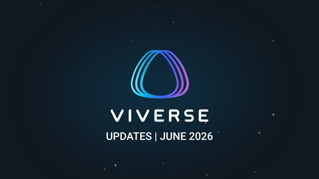 What’s new in VIVERSE: June 2026 Updates